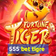 555 bet tigre